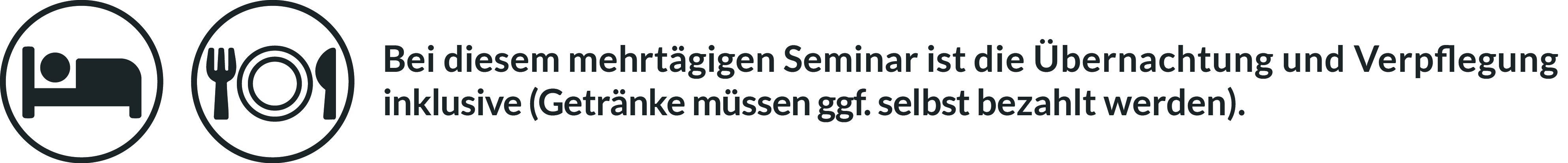 Symbol für Übernachtung und Verpflegung: Bei diesem mehrtägigen Seminar ist die Übernachtung und Verpflegung inklusive (Getränke müssen ggf. selbst bezahlt werden). Dargestellt durch ein Bettsymbol und ein Teller-mit-Besteck-Symbol in Kreisen.