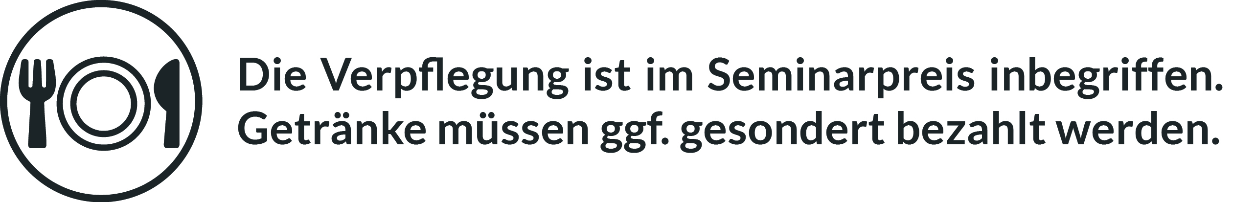 Symbol für Verpflegung: Die Verpflegung ist im Seminarpreis inbegriffen. Getränke müssen ggf. gesondert bezahlt werden. Dargestellt durch ein Teller-mit-Besteck-Symbol in einem Kreis.