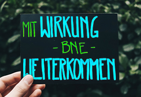 Bildung für nachhaltige Entwicklung – mit Wirkung weiterkommen!